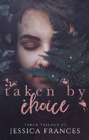 [Taken Trilogy 03] • Taken by Choice (Taken Trilogy Book 3)